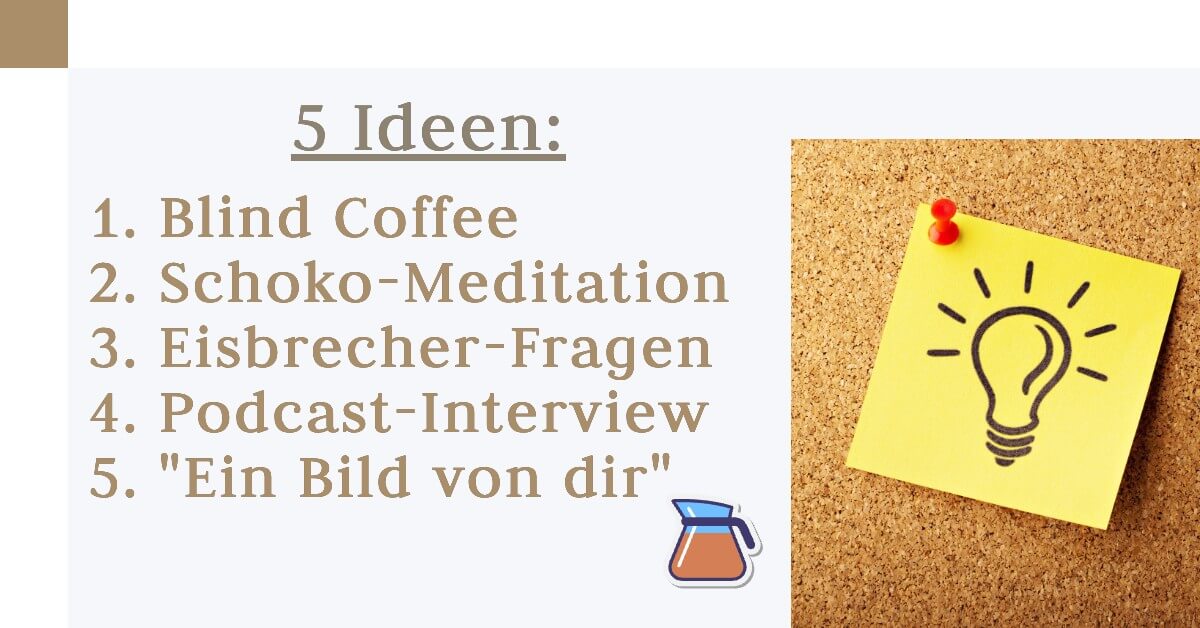 Virtuelle Kaffeepause Ideen