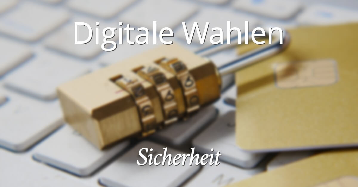Digitale Wahlen Sicherheit