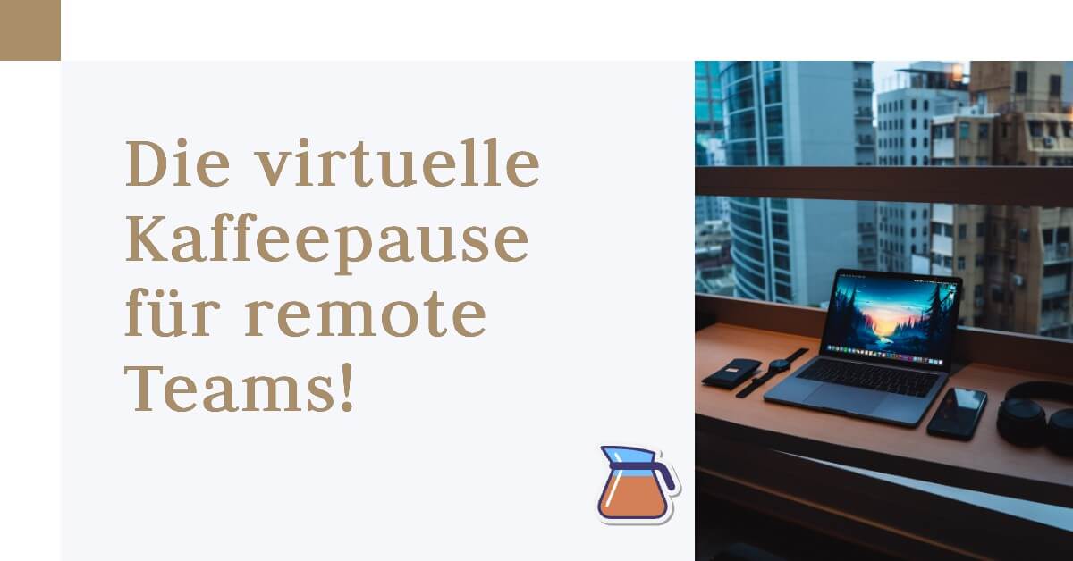 Virtuelle Kaffeepause fuer wen