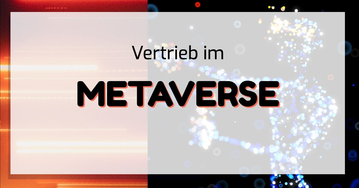 Digitaler Vertrieb im Metaverse