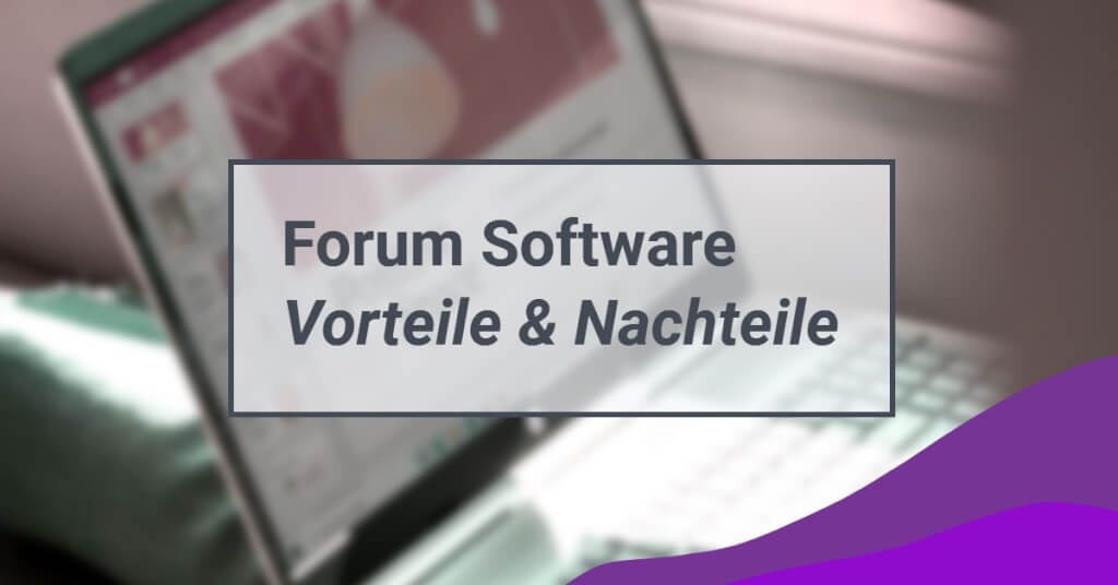 Moderne Forum Software Vorteile Nachteile