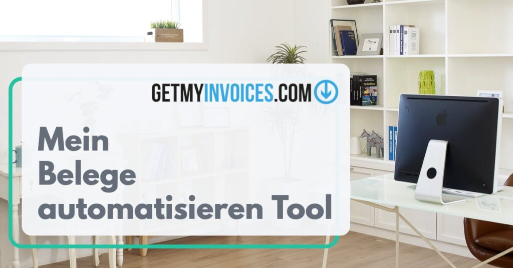 Mein Belege automatisieren Tool als Selbststaendiger   getmyinvoices   Digital Affin