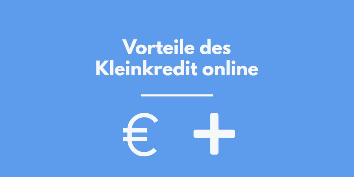 Kleinkredit online Vorteile