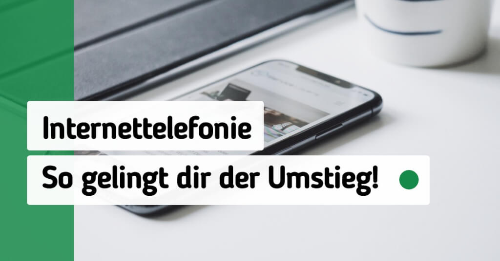 Internettelefonie Umstieg