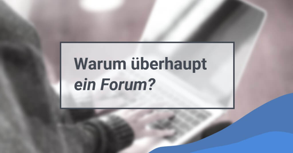 Moderne Forum Software Warum