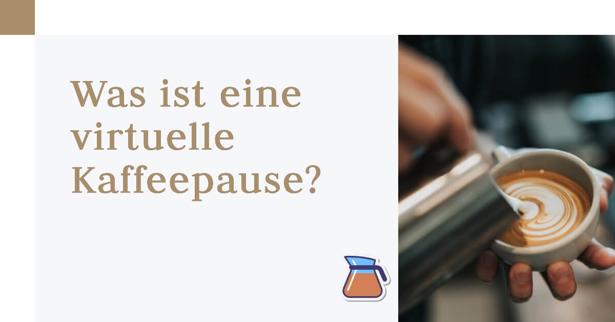 Virtuelle Kaffeepause was
