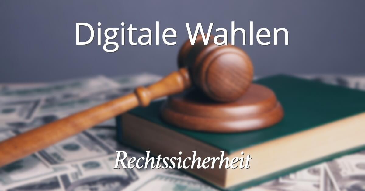 Digitale Wahlen Rechtssicherheit