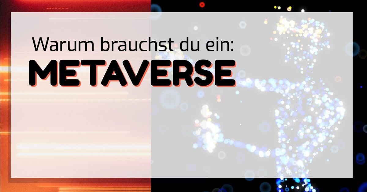 Warum brauchst du ein Metaverse