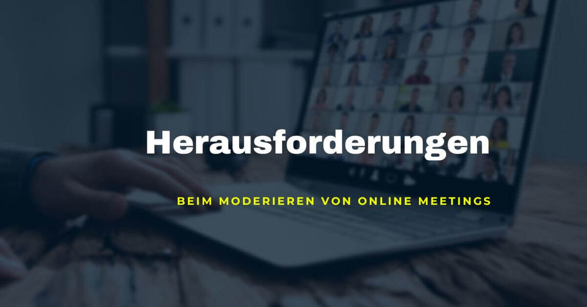 Online Meetings moderieren Herausforderungen 1 1