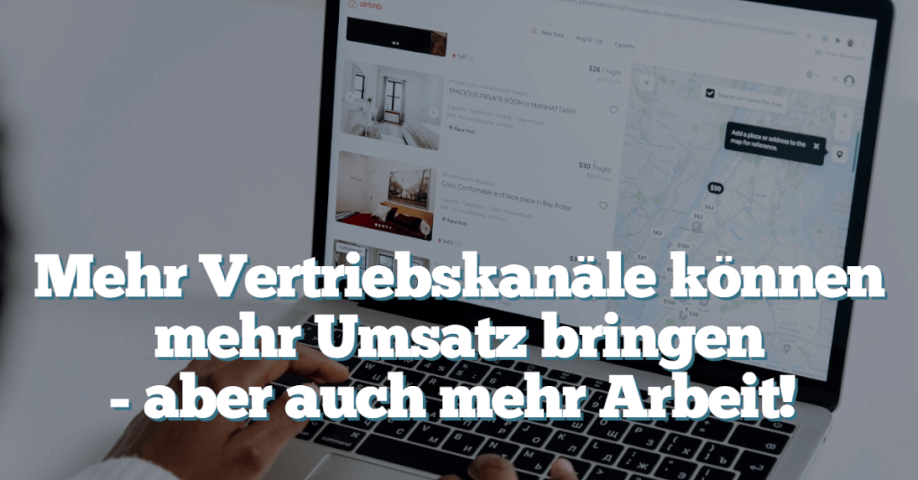 Mehr Vertriebskanaele koennen mehr Umsatz bringen aber auch mehr Arbeit