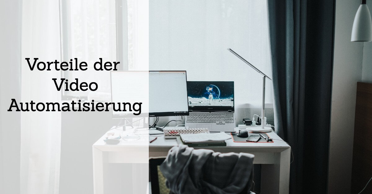 Automatisch Videos erstellen Vorteile