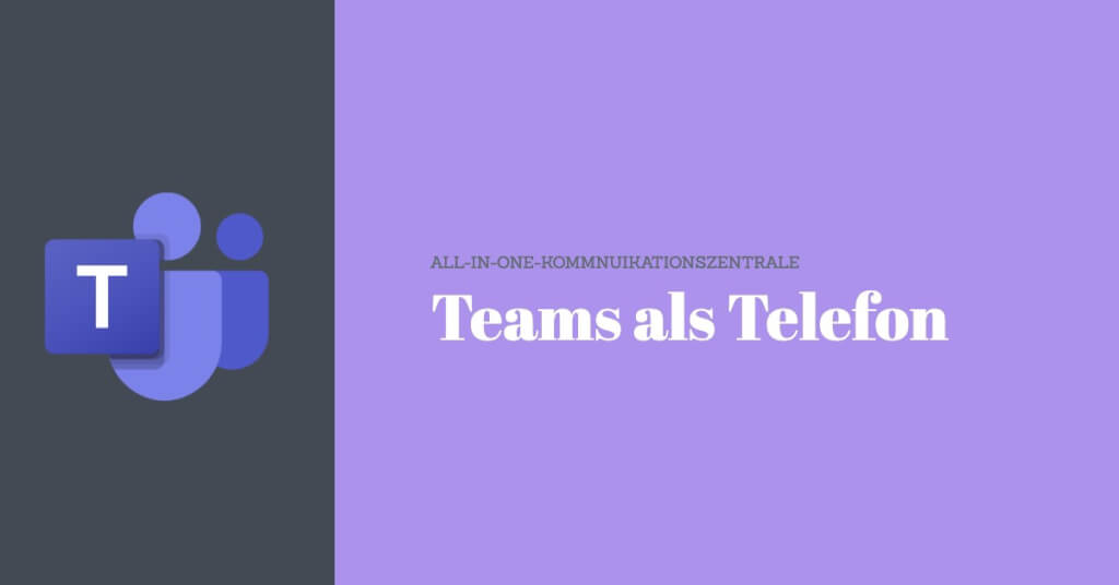 Microsoft Teams als Telefon   Digital Affin