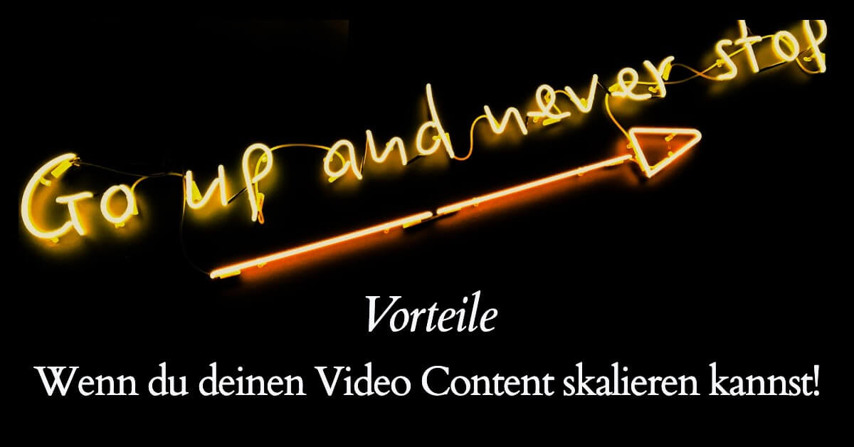 Video Content skalieren Vorteile