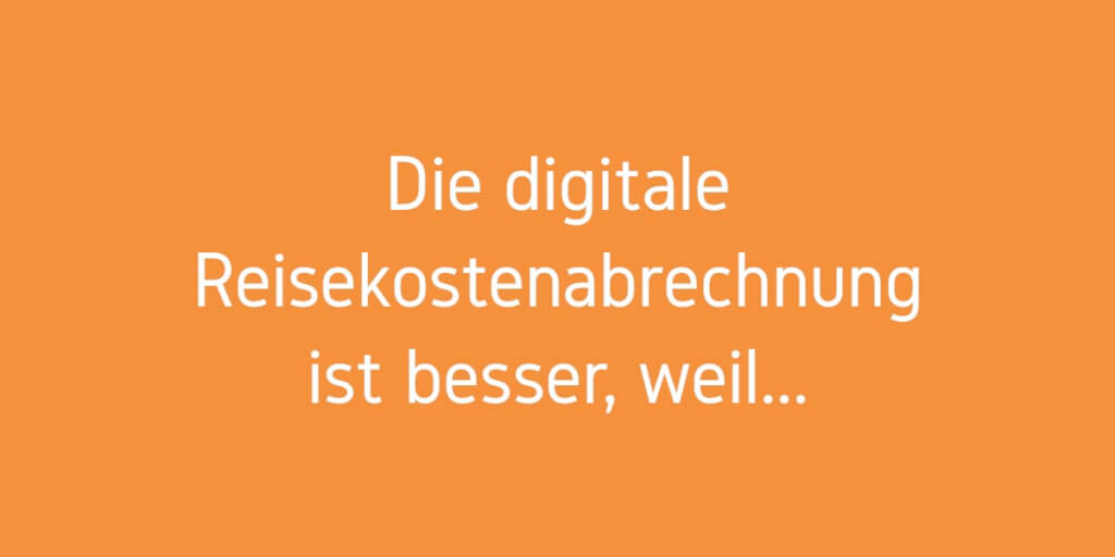 Reisekostenabrechnung digitalisieren besser