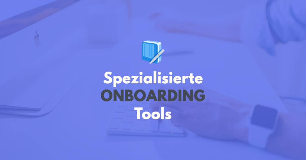 Spezialisierte Onboarding Software Tools